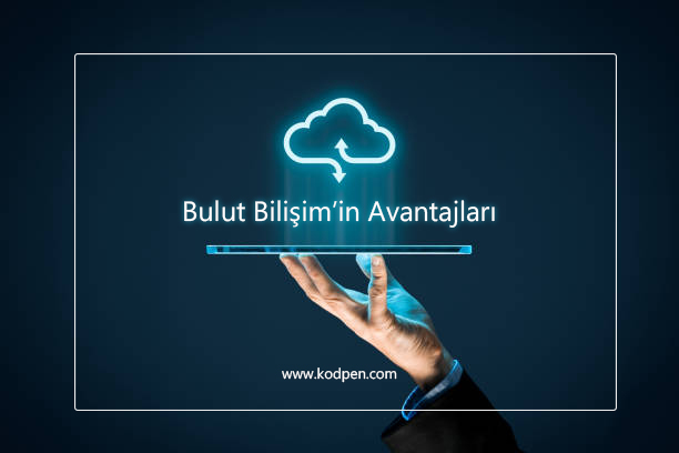 Bulut Bilişim'in Avantajları Nelerdir?